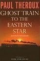 Ghost Train to the Eastern Star: On the Tracks of the Great Railway Bazaar