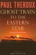 Ghost Train to the Eastern Star: On the Tracks of the Great Railway Bazaar