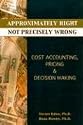 Approximately Right, Not Precisely Wrong: Cost Accounting, Pricing, & Decision Making