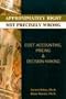 Approximately Right, Not Precisely Wrong: Cost Accounting, Pricing, & Decision Making