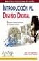 Introduccion al Dise�o Digital. Concepcion y Desarrollo de Proyectos de Comunicacion Interactiva (Biblioteca Profesional de Dise�o)