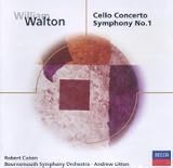 Walton: Symphony No. 1; Cello Concerto