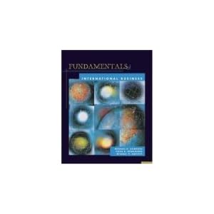 Fundamentals of International Business- Text Only by Michael R. Czinkota, Ilkka A. Ronkainen, and Michael H. Moffett