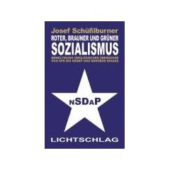 Roter, brauner und gr�ner Sozialismus: Bew�ltigung ideologischer �berg�nge von SPD bis NSDAP und dar�ber hinaus