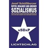 Roter, brauner und gr�ner Sozialismus: Bew�ltigung ideologischer �berg�nge von SPD bis NSDAP und dar�ber hinausvon "Josef Sch��lburner"