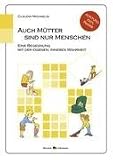 Produkt-Bild: Auch M&uuml;tter sind nur Menschen - Eine Begegnung mit der eigenen inneren Wahrheit
