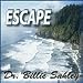 Escape Cd By Dr. Billie J. Sahley