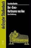 Der Erec Hartmanns von Aue. Eine Einführung: Eine Einfuhrung (Gruyter - de Gruyter Studienbücher): Eine Einführung (de Gruyter Studienbuch)