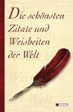 Die schönsten Zitate und Weisheiten der Welt