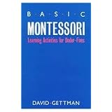 Basic Montessori: Learning Activities For Under-Fives ~ David Gettman