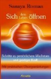 Produkt-Bild: Sich dem Leben &ouml;ffnen. Schritte zu pers&ouml;nlichem Wachstum und geistiger Kraft