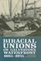 Biracial Unions on Galveston's Waterfront, 1865-1925