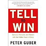 Tell to Win: Connect, Persuade, and Triumph with the Hidden Power of Story [Hardcover]