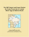 The 2007 Import and Export Market for Fresh, Preserved, or Cooked Birds Eggs in Shells in Brazil