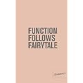 Function Follows Fairytale
