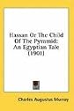Hassan Or The Child Of The Pyramid: An Egyptian Tale (1901)