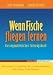 Wenn Fische fliegen lernen: Ei...