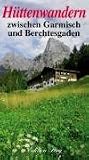  : H&uuml;ttenwandern zwischen Garmisch und Berchtesgaden