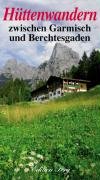 Hüttenwandern zwischen Garmisch und Berchtesgaden