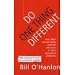 Do One Thing Different and Other Uncommonly Sensible Solutions to Life's Persistent P...