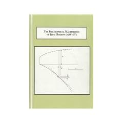 The Philosophical Mathematics of Isaac Barrow, (1630-1677): Conserving the Ancient Greek Geometry of the Euclidean School