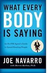 What Every BODY is Saying: An Ex-FBI Agent s Guide to Speed-Reading People [Paperback]