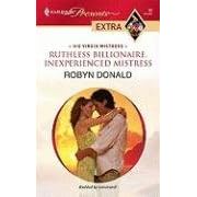 Ruthless Billionaire, Inexperienced Mistress (Harlequin Presents Extra: His Virgin Mistress) by Robyn Donald