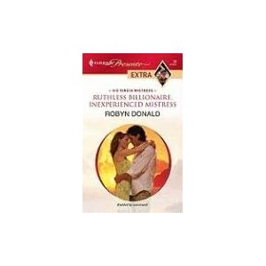 Ruthless Billionaire, Inexperienced Mistress (Harlequin Presents Extra: His Virgin Mistress) by Robyn Donald