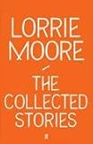 The Collected Stories of Lorrie Moore