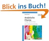 Analytische Chemie: Grundlagen, Methoden und Praxis