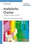Analytische Chemie: Grundlagen, Methoden und Praxis