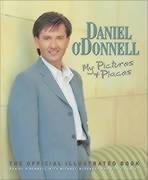 Daniel O'Donnell: My Pictures & Places Daniel O'Donnell: My Pictures & Places