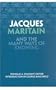 Jacques Maritain and the Many Ways of Knowing