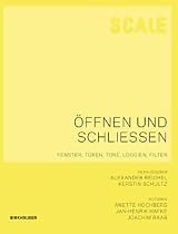 &Ouml;ffnen und Schliessen (Scale): Fenster, T&uuml;ren, Tore, Loggien, Filter