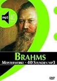 Johannes Brahms: Meisterwerke � 40 Stunden MP3 (1. Auflage)