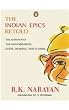 The Indian Epics Retold the Ramayana the Mahabharata Gods Demons and Others