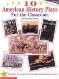 10 American History Plays for the Classroom (Grades 4-8)