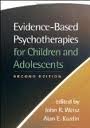 Evidence-Based Psychotherapies for Children and Adolescents 2nd (second) edition