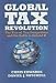 Global Tax Revolution: The Rise of Tax Competition and the Battle to Defend It