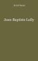 Jean Baptiste Lully: The Founder of French Opera