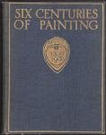 Six Centuries of Painting 1300-1900