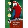 Southern Mexico: The Cancun Region, Yucatan Pininsula, Oaxaca, Chiapas, and Tabasco (Travellers' Wildlife Guides)