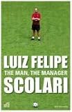 Luiz Felipe Scolari: The Man, the Manager