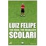 Luiz Felipe Scolari: The Man, the Manager