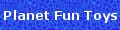 Planet Fun Toys