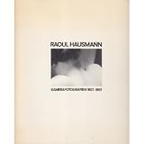 RAOUL HAUSMANN Kamerafotografien 1927-1957 - Andreas Haus
