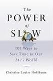 The Power of Slow: 101 Ways to Save Time in Our 24/7 World