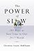 The Power of Slow: 101 Ways to Save Time in Our 24/7 World Image of The Power of Slow: 101 Ways to Save Time in Our 24/7 World