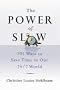 The Power of Slow: 101 Ways to Save Time in Our 24/7 World