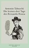 Die letzten drei Tage des Fernando Pessoa: Ein Delirium